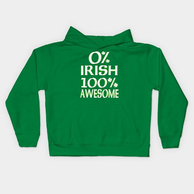 St Patrick's Day 0% Irish, 100% Awesome Kids Hoodie by Just Another Shirt